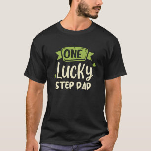 One Lucky Step-Dad St. Patrick's Day Funny Matchin T-Shirt