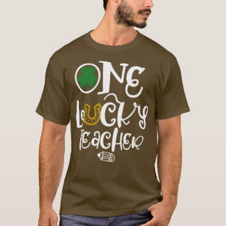 One Lucky Teacher Funny St Patricks Day Gift For T T-Shirt