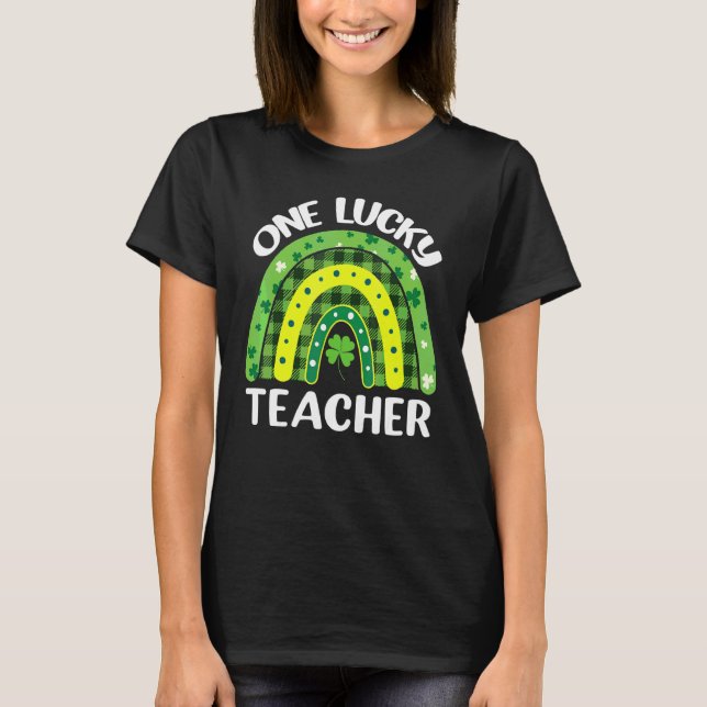 One Lucky Teacher Rainbow St Patricku2019s Day 2 T-Shirt (Front)
