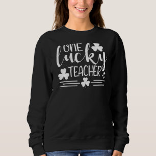 One Lucky Teacher St Patricks Day Funny Irish Sham Sweatshirt