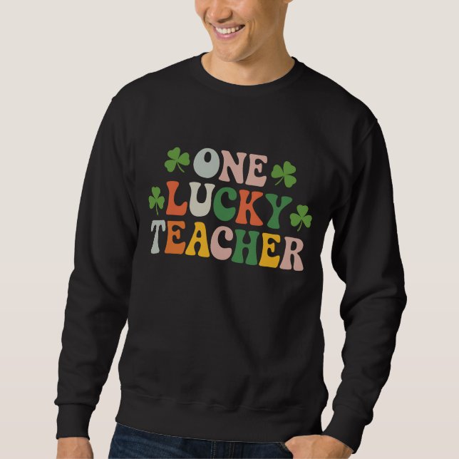 One Lucky Teacher Teaching Retro St Patrick's Day Sweatshirt (Front)