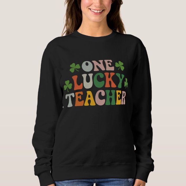 One Lucky Teacher Teaching Retro St Patrick's Day Sweatshirt (Front)