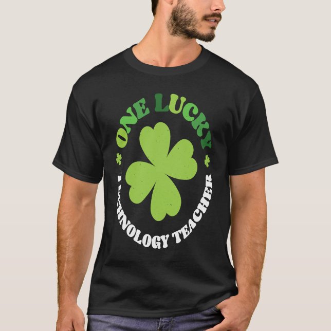 One Lucky Technology Teacher Irish C St Patrick's  T-Shirt (Front)