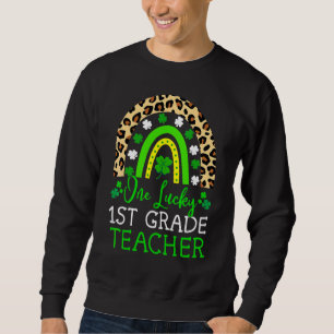 One Lucky To Be A 1st Grade Teacher St Patrick's D Sweatshirt