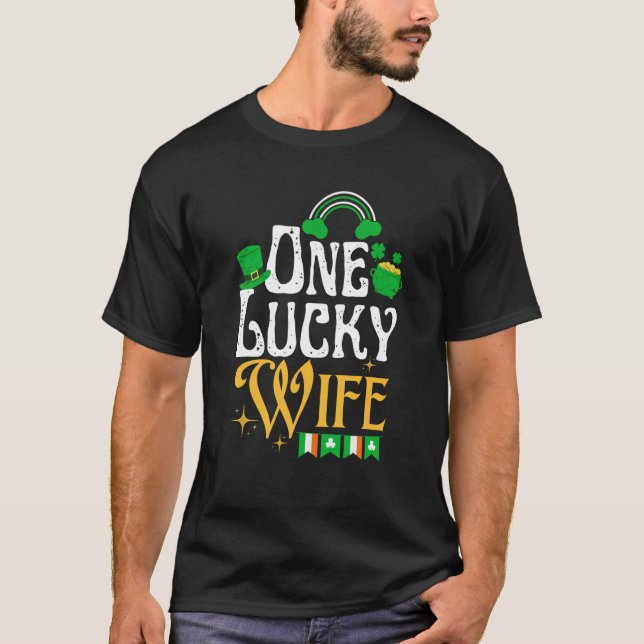 One Lucky Wife St Patricks Day Irish Shamrock Matc T-Shirt (Front)