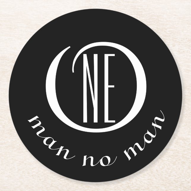 One man no man encouragement black white  round paper coaster (Front)