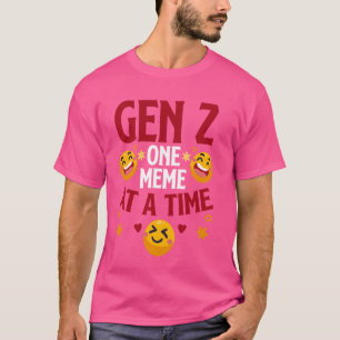 One Meme At A Time Humour Generation Z Funny Gen Z T-Shirt