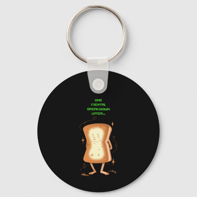 One Mental Breakdown Later Key Ring (Front)