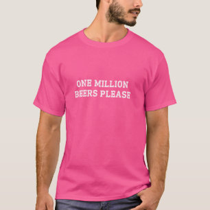 One Million Beers Please Meme Funny Mens Womens T-Shirt