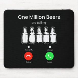 One Minllion Beers Are Calling Phone Screen Beer D Mouse Pad