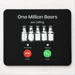 One Minllion Beers Are Calling Phone Screen Beer D Mouse Pad