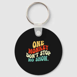 One Monkey Dont Stop No Show  Key Ring