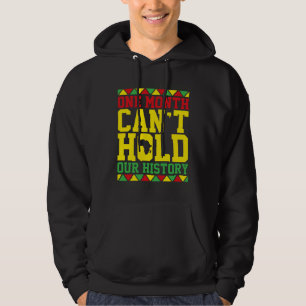 One Month Can t Hold Our History African Black His Hoodie