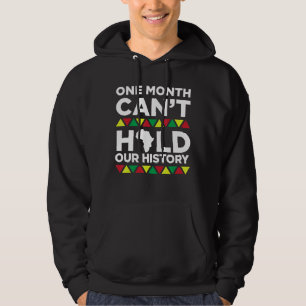 One Month Can T Hold Our History African Black His Hoodie