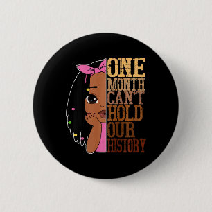 One Month Cant Hold Black History Month African To 6 Cm Round Badge