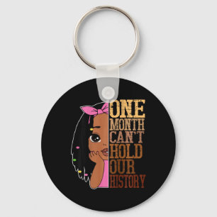One Month Cant Hold Black History Month African To Key Ring