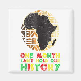 One Month Cant Hold History Black History Month Bl Magnet