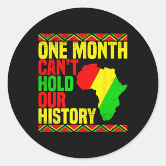 One Month Can't Hold Our History African American Classic Round Sticker