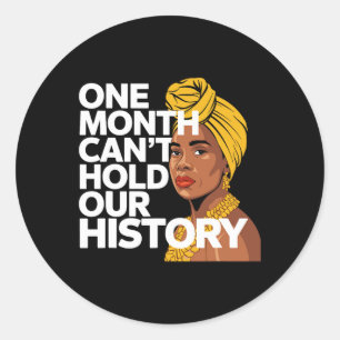 One Month Can't Hold Our History African Black His Classic Round Sticker