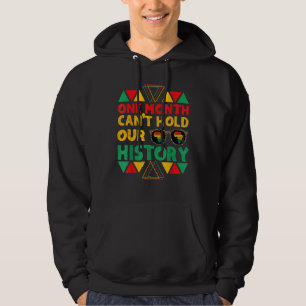 One Month Can't Hold Our History African Black His Hoodie