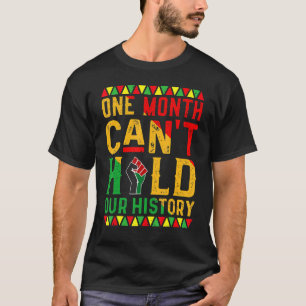 One Month Can't Hold Our History African Black His T-Shirt