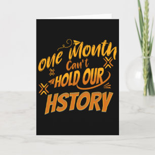 One Month Cant Hold Our History African Black Hist Card