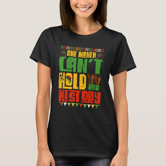 One Month Cant Hold Our History African Black Hist T-Shirt (Front)