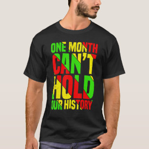 One Month Can't Hold Our History African Teacher B T-Shirt