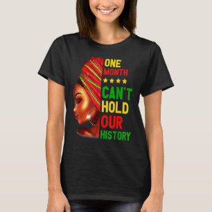 One Month Can't Hold Our History Afro Melanin Quee T-Shirt