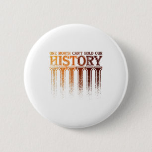 One Month Cant Hold Our History Black History Afr 6 Cm Round Badge