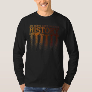 One Month Can't Hold Our History Black History Afr T-Shirt