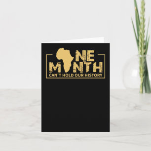 One Month Can't Hold Our History - Black History Card