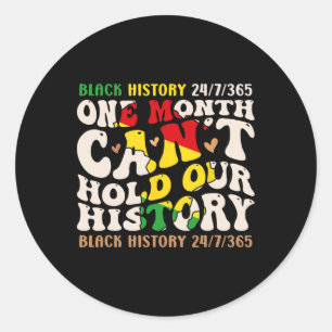 One Month Cant Hold Our History Black History Mont Classic Round Sticker