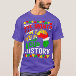One Month Cant Hold Our History Black History Mont T-Shirt
