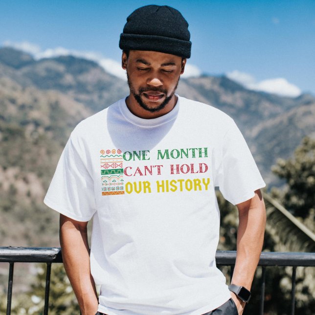 One month can't hold our history Black pride T-Shirt (Creator Uploaded)
