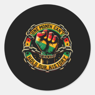 One Month Can't Hold Our History Clenched Fist And Classic Round Sticker