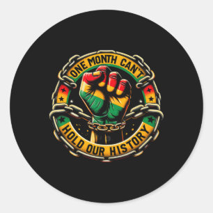 One Month Can't Hold Our History Clenched Fist And Classic Round Sticker