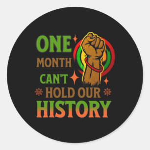 One Month Can't Hold Our History Empower Black His Classic Round Sticker