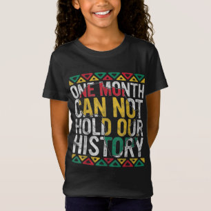 One Month Can't Hold Our History Gift Black Pride T-Shirt