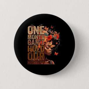 One Month Can't Hold Our History Melanin African G 6 Cm Round Badge