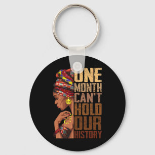One Month Can't Hold Our History Melanin African G Key Ring