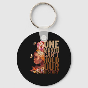 One Month Can't Hold Our History Melanin African G Key Ring