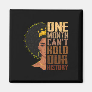 One Month Can't Hold Our History Melanin African G Magnet