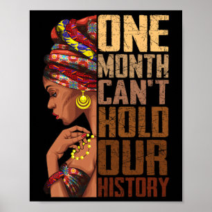 One Month Can't Hold Our History Melanin African G Poster