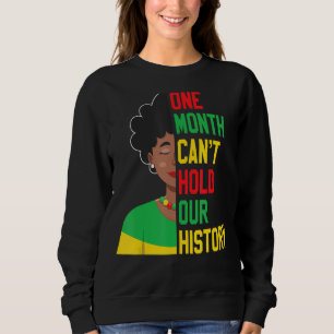 One Month Cant Hold Our History Pan African Black Sweatshirt