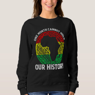 One Month Cant Hold Our History Pan African Black  Sweatshirt