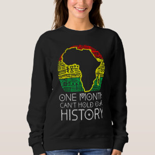 One Month Cant Hold Our History Pan African Black Sweatshirt