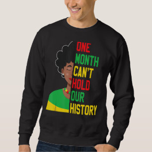 One Month Cant Hold Our History Pan African Black Sweatshirt