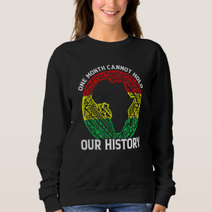 One Month Cant Hold Our History Pan African Black Sweatshirt