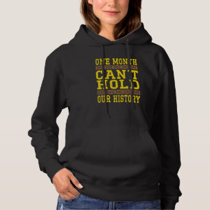 One Month Can't Hold Our History Pride Black Afric Hoodie